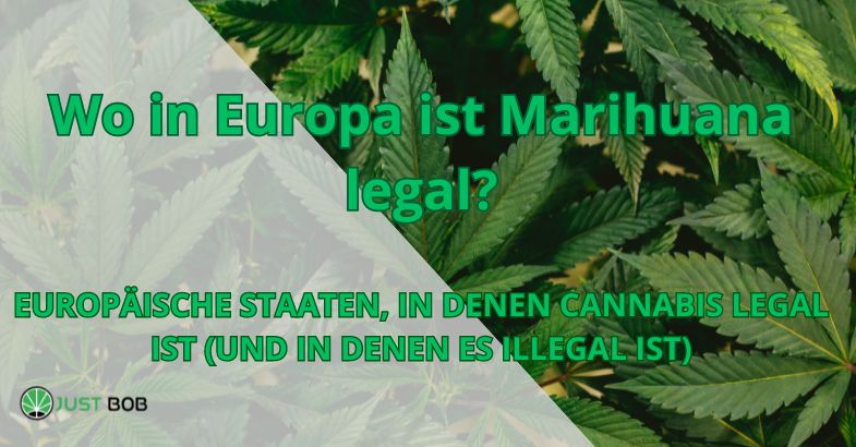 Wo in Europa ist Marihuana legal?